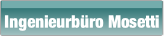 Ingenieurbüro Mosetti.