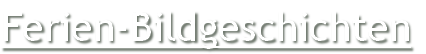 Ferien-Bildgeschichten